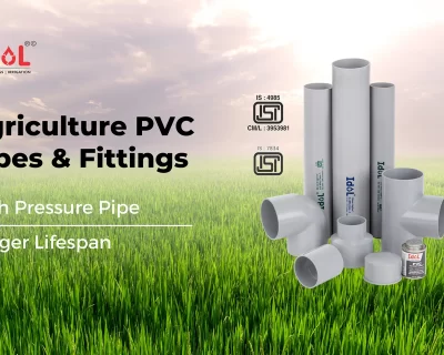 Cost-Effective PVC Solutions: PVC Agriculture Pipes & Fittings from Idol Pipe